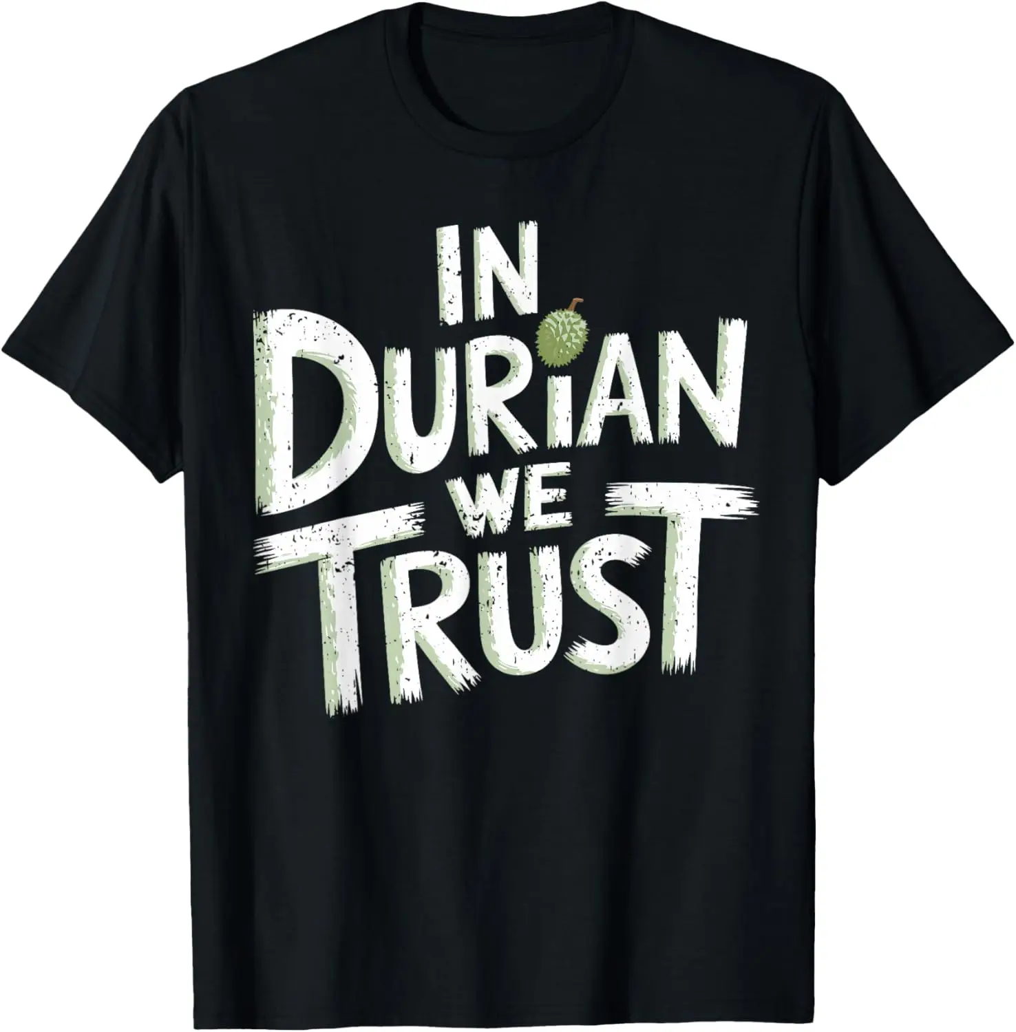 

In Durian We Trust - Durian T-Shirt