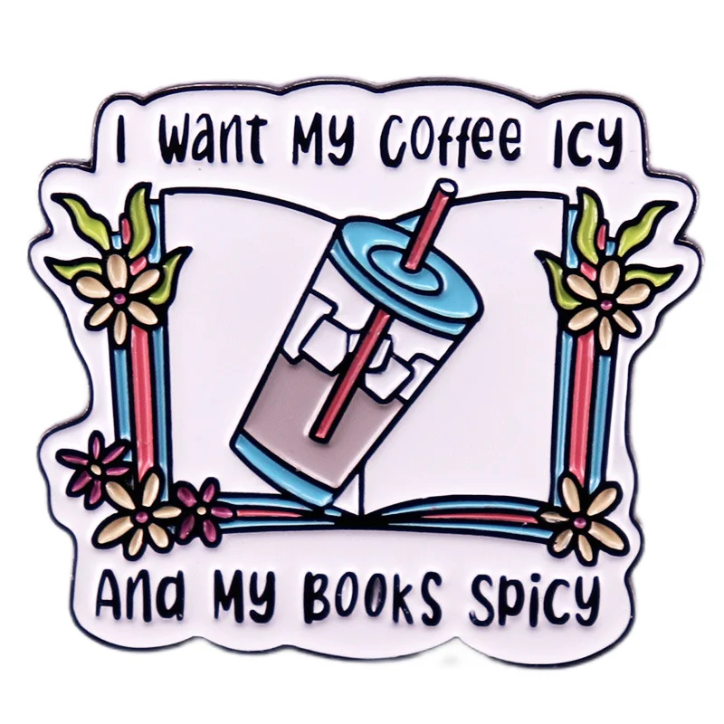 I Want Iced Coffee. My Book Is a Spicy Enamel Pin