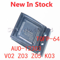 1PCS/LOT AUO-12303 V02 Z03 Z05 K03 TQFP-64 SMD LCD screen chip  New In Stock GOOD Quality