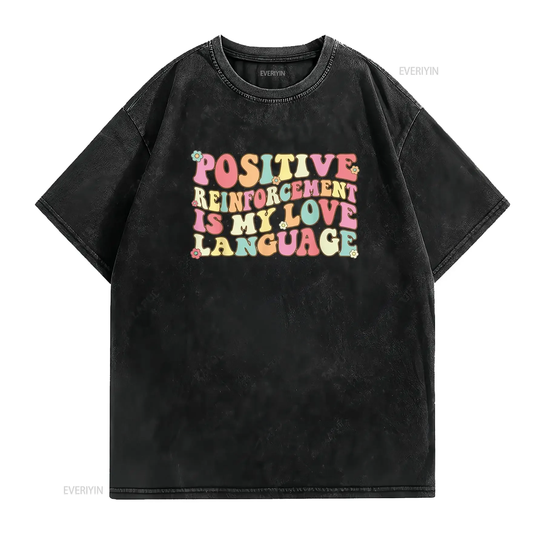 Womens Positive Reinforcement Is My Love Language Behavior Analyst T Shirt Black vintage Washed Comfortable Versatile graphic