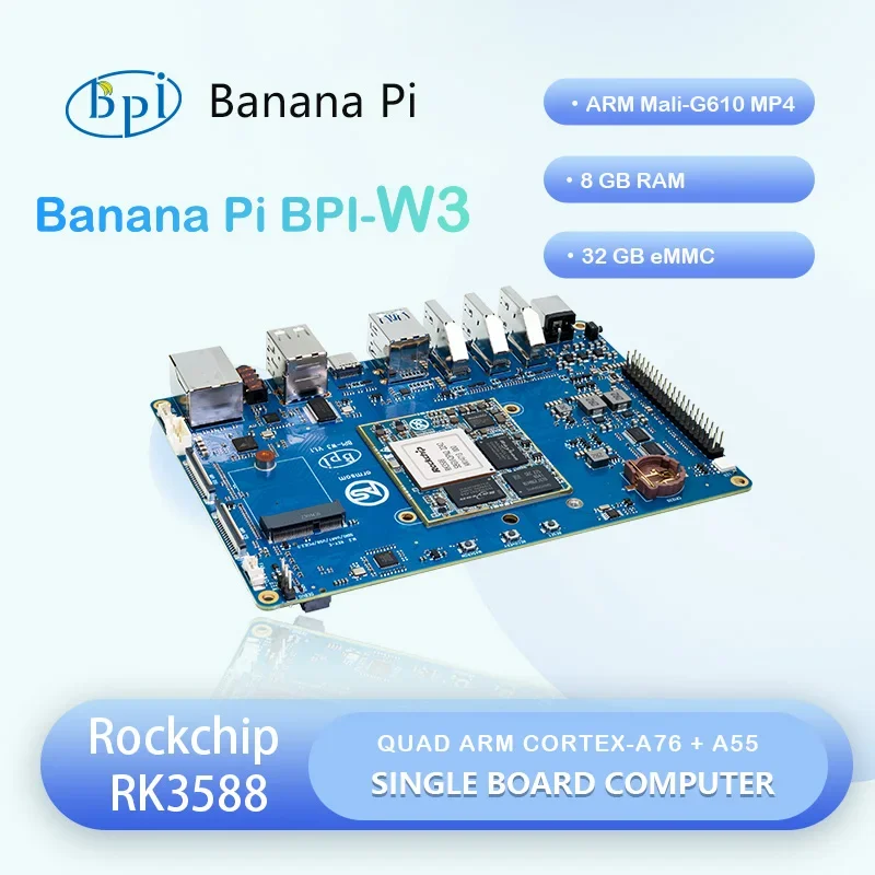 AeroPartsBanana Pi BPI-W3 Rockchip RK3588 Quad ARM Cortex-A76 And Quad Cortex-A55 8G RAM 32G EMMC Flash Single Board Computer