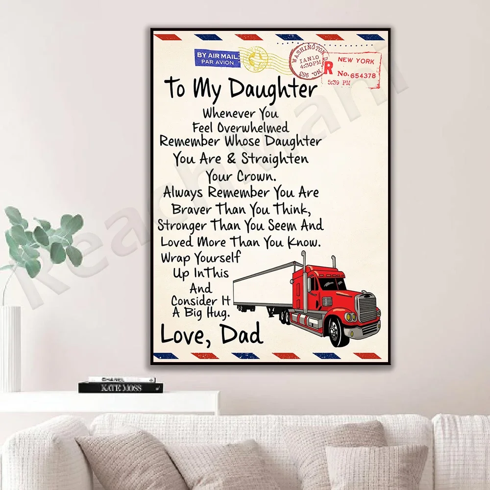 To My Trucker Daughter From Trucker Dad Whenever You Feel Overwhelmed Remember Whose Daughter You Are Unframed Poster