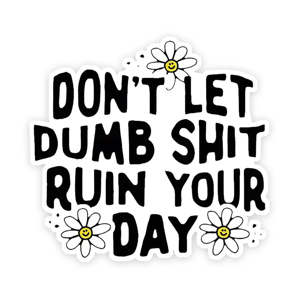 Don'T Let Those Bad Things Ruin Your Day Waterproof Vinyl Car Sticker for Bumper, Window, Truck, Laptop