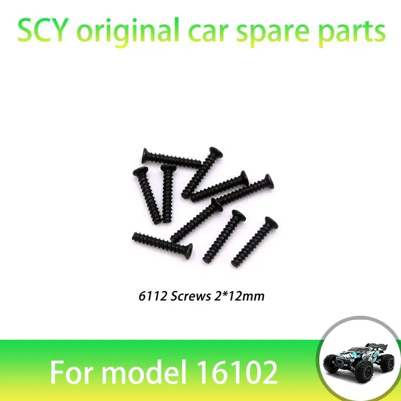 SCY 16102PRO 1/16 RC Car Original Spare Parts 6112   2*12mm Screws  Suitable for SCY 16101 16102 16103 Car