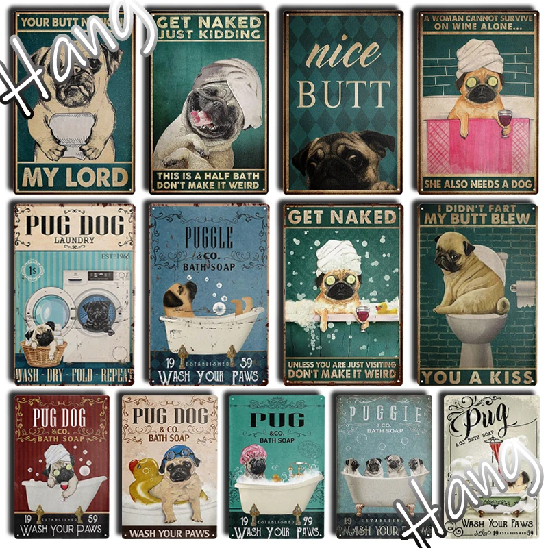 

Metal Tin Sign Funny PUG Dog Get Naked for Pet Shop Kithchen Bathroom Farmhouse Sweet Home Room Wall Decor Gift for Dog Lover