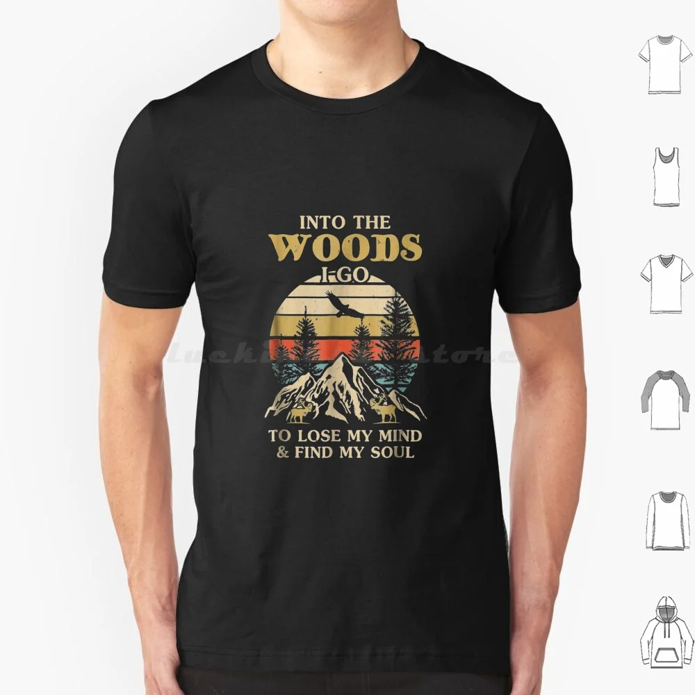 Into The Woods I Go To Lose My Mind And Find My Soul T Shirt Men Women Kids 6xl Into The Woods My Mind And Find My Soul