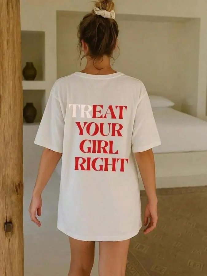 Eat Treat Your Girl Right Funny Letter Printed Man Women T-shirt Streetwear Hipster Casual Fashion Loose Harajuku Couple's Tees