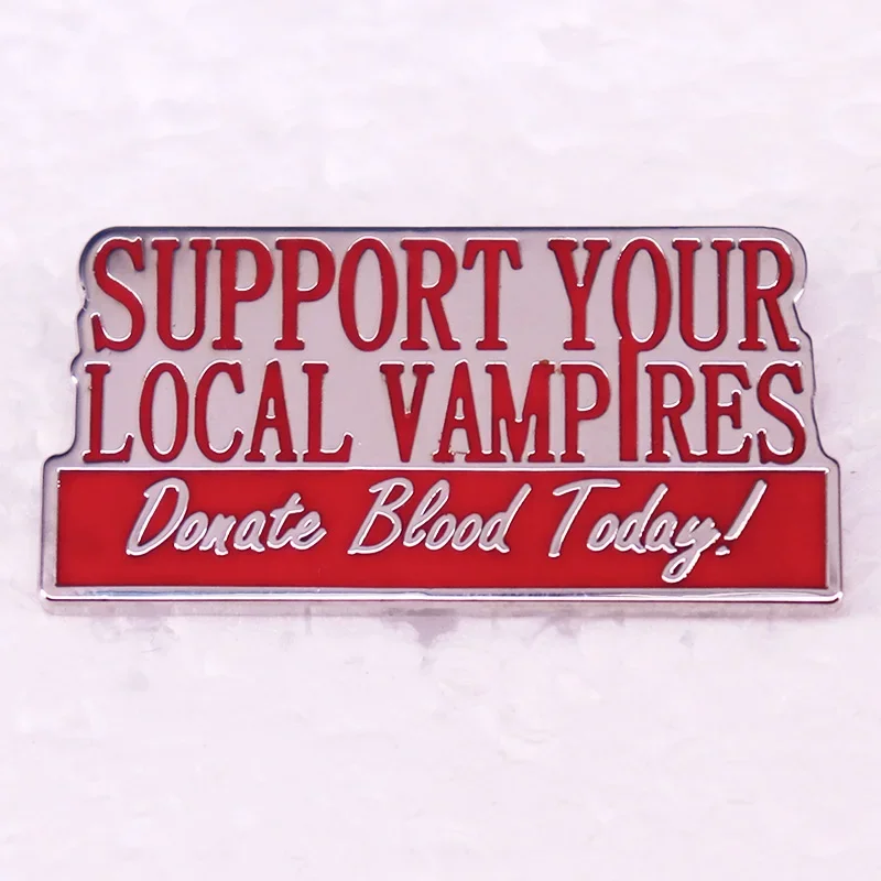 Support Your Local Vampires Hard Enamel Pin Donate Blood Today Badge Jewelry Backpack Decorate Collectibles