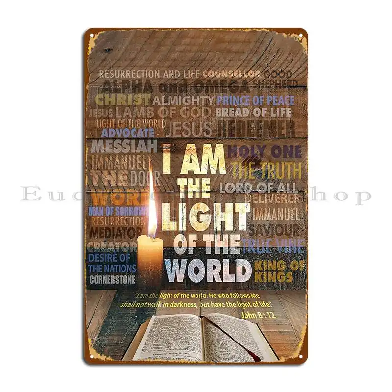 I Am The Light Of The World Statement Of Jesus John 8 12 Metal Plaque Poster Create Wall Custom Club Plaques Pub Tin Sign Poster