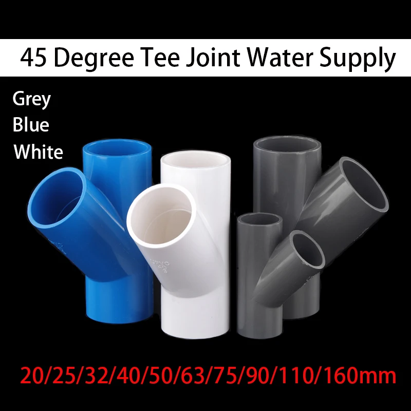 

1PC I.D 20/25/32/40/50/63/75/90/110/160mm PVC 45 Degree Tee joint Water Supply Pipe Garden Irrigation Fish Tank Watering Fitting