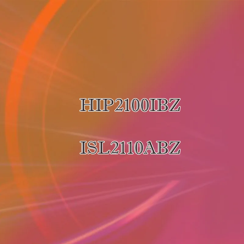 

HIP2100IBZ-T HIP2100IBZ HIP2100 ISL2110ABZ 2110ABZ Hard Shell