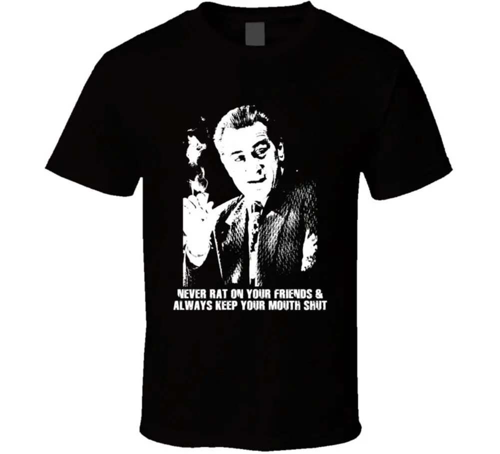 

Jimmy Conway Quote Never Rat On Your Friends De Niro Goodfellas Movie Fan T Shir