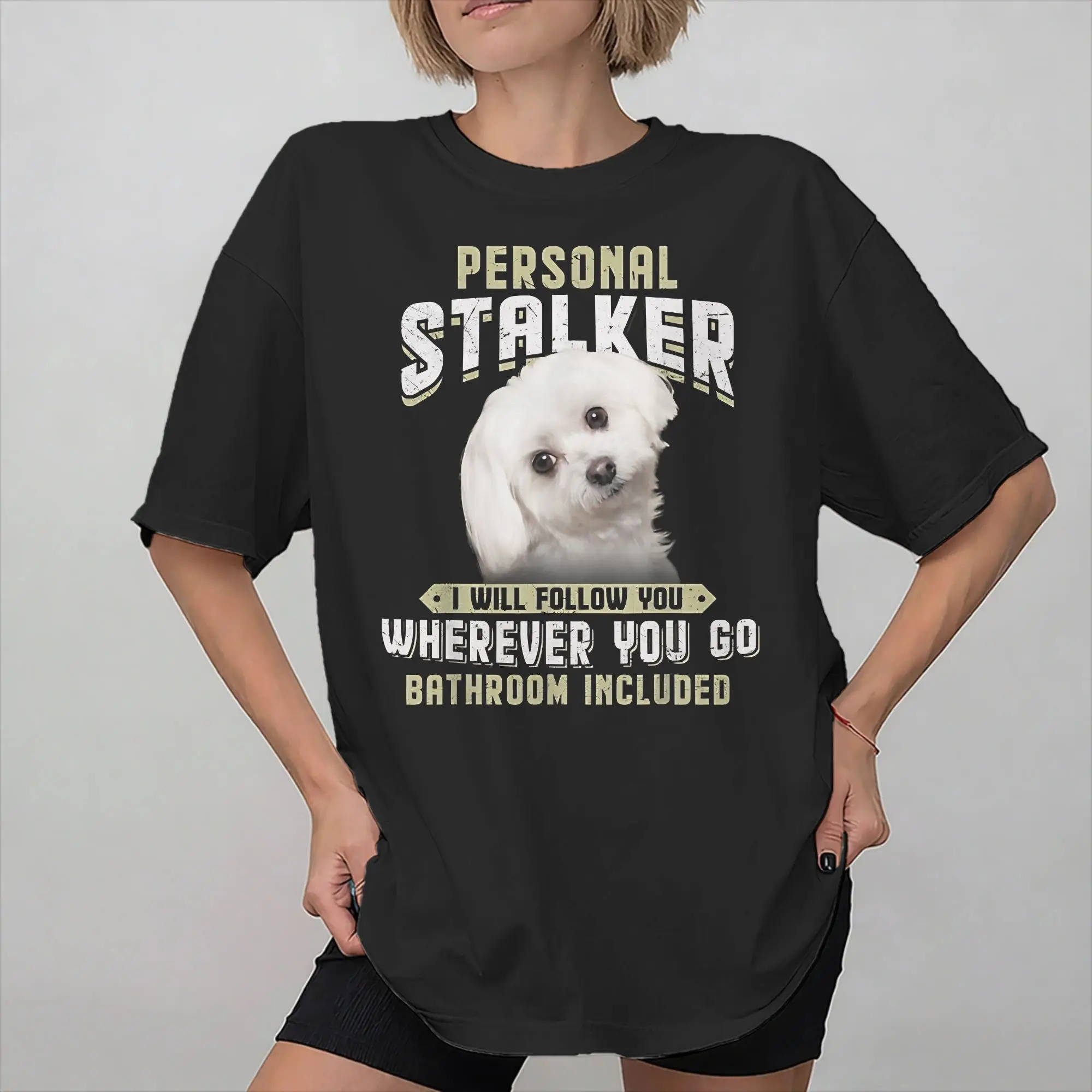 Men Women Maltese Personal Stalker I Will Follow You Wherever You Go Shirt 100% Cotton New Arrival T-Shirt  Clothing Outfits