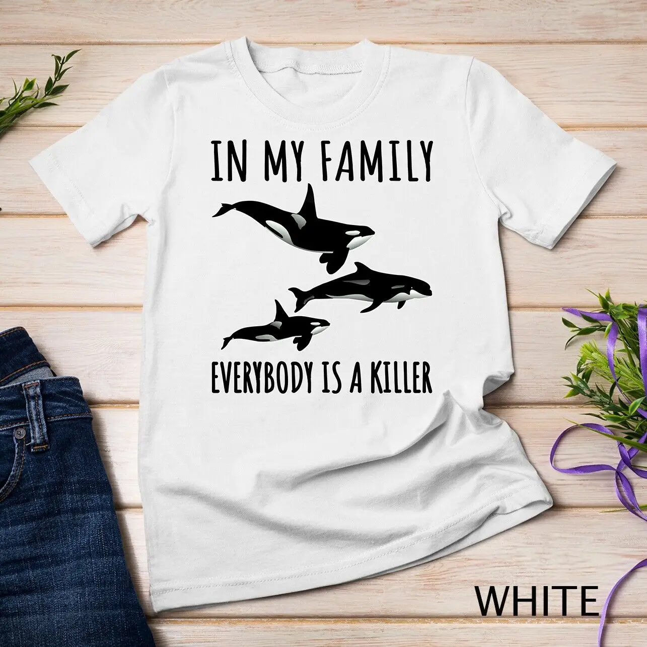 

In My Family Everybody Is A Killer Orca Pun Animal Love Unisex T-shirt