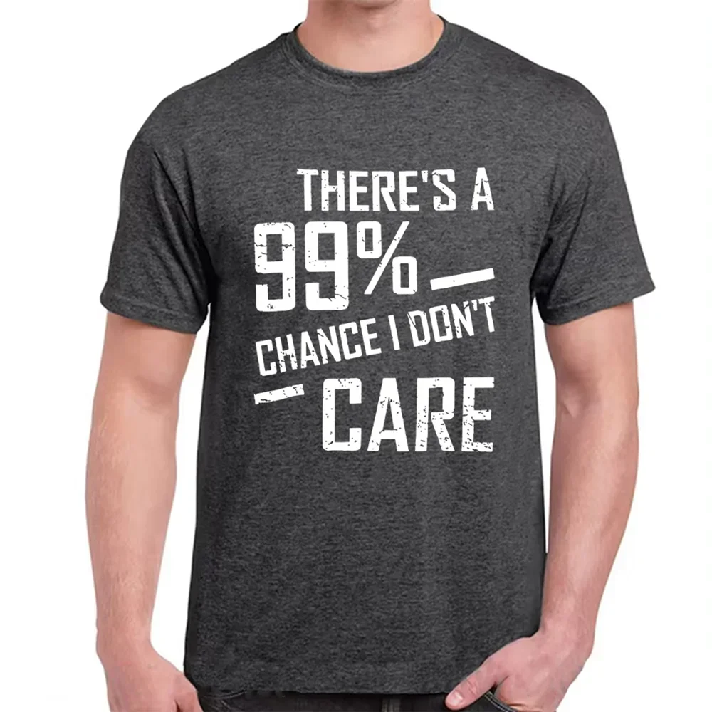 There is A 99% Chance I Don't Care Men t-shirts Cotton T Shirt letter Print O-Neck Men's brand Casual t shirts hiphop tshirt man