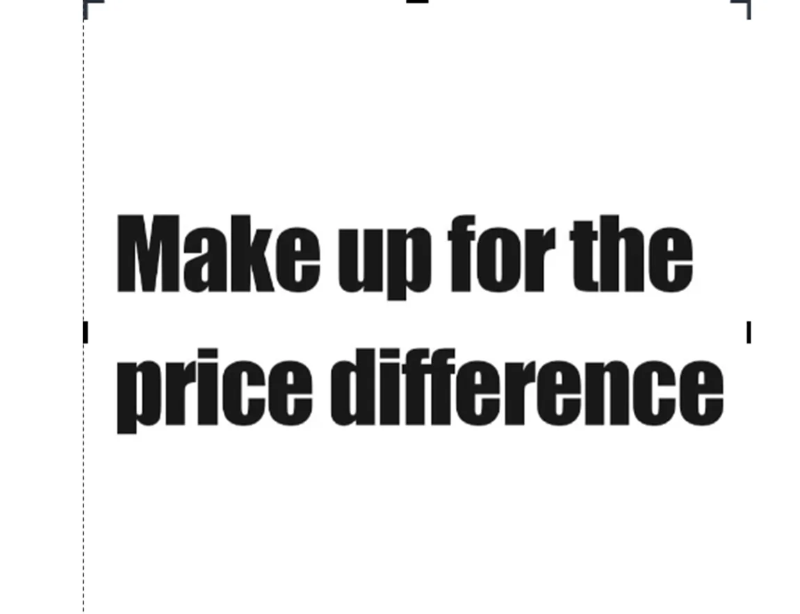 Make up for the price difference