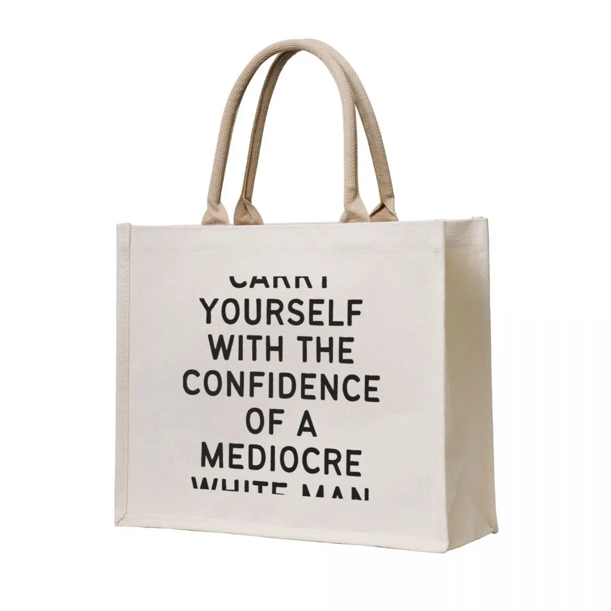 

carry yourself with the confidence of a mediocre white man Tote Bag custom fabric bag canvas tote bag shopper woman Handbags