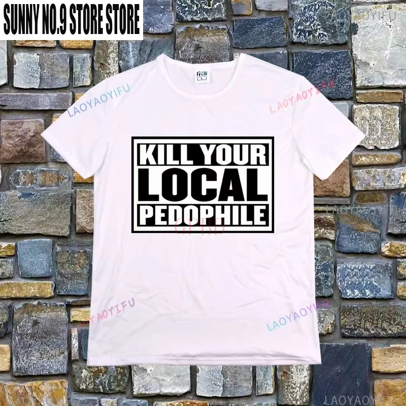 Kill Your Local Pedophile Fashion T-shirt