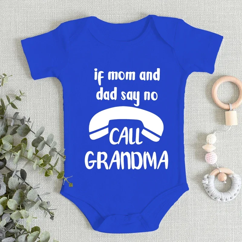 If Mom and Dad Say No Call Grandma Print Newborn Boy Bodysuit Aesthetic Fashion Baby Onesies Clothes Cotton Infant Jumpsuits