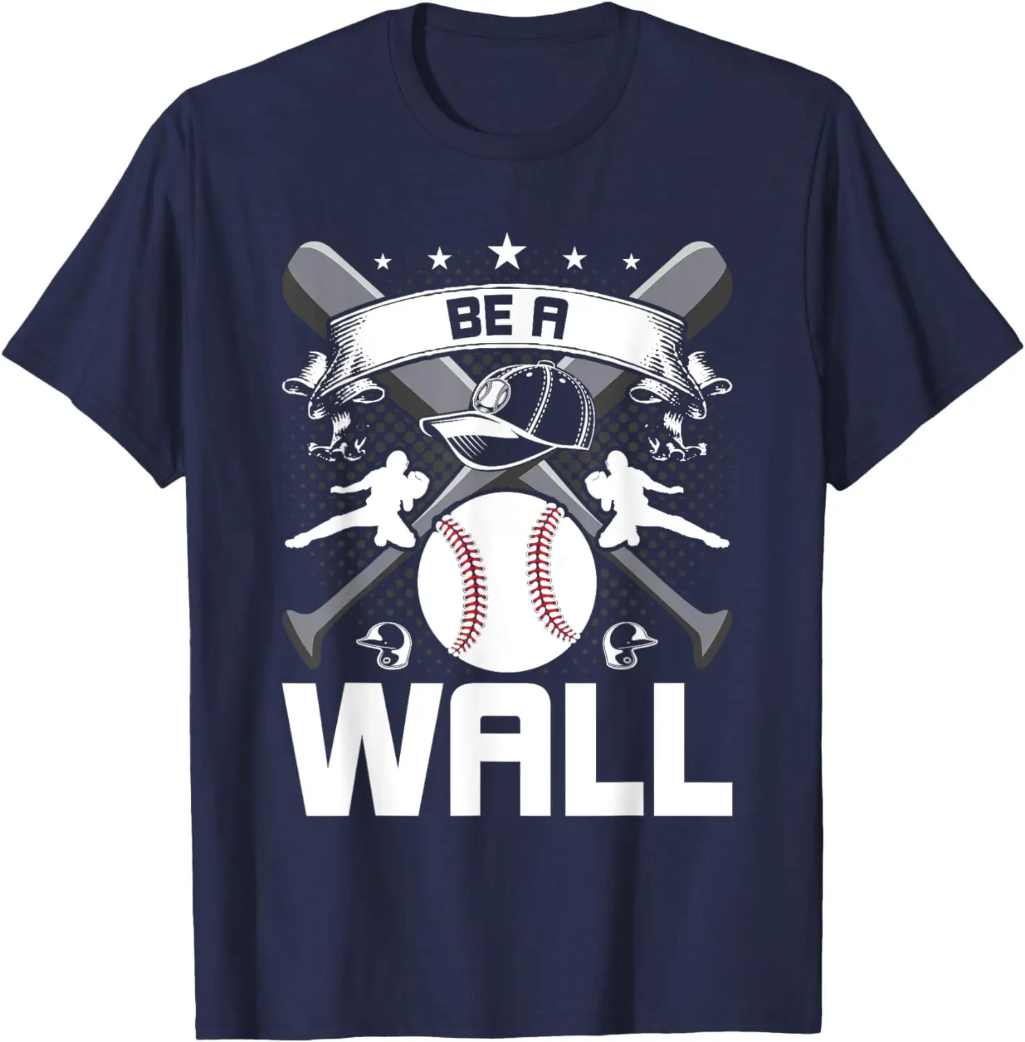 Be A Wall Baseball Catcher Lover T-Shirt