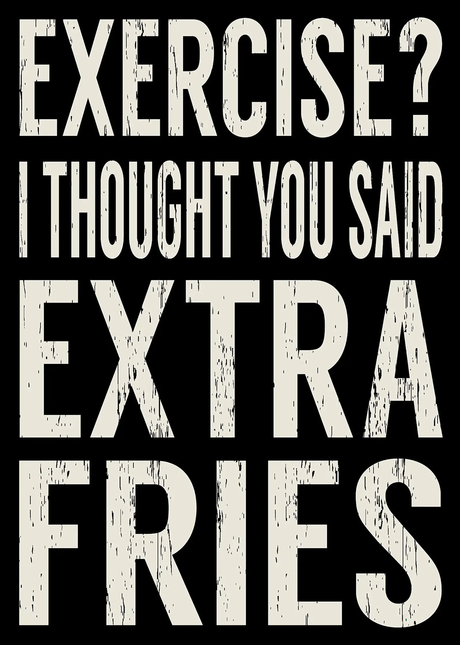 Exercise? I Thought You Said Extra Fries - Rustic Funny Wooden Boxed Sign 5