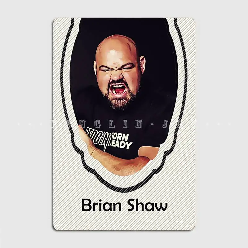 Brian Shaw Metal Plaque Poster Cinema Living Room Pub Garage Wall Decor Personalized Tin Sign Poster