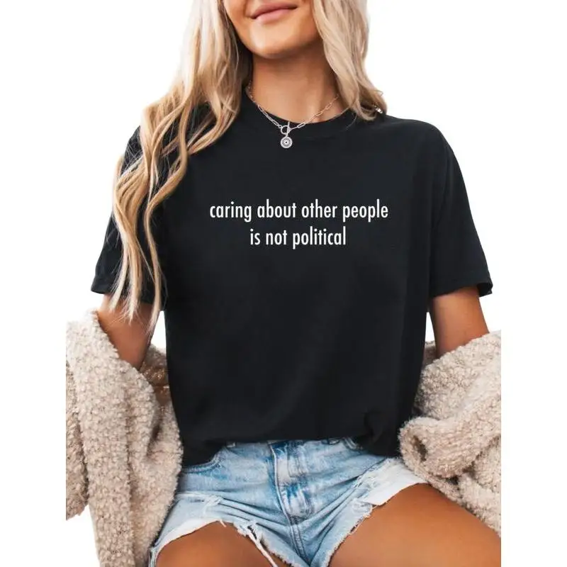 

Women's "Caring Is Not Political" T-Shirt | Empathy Human Rights Graphic Tee | Social Justice Compassion Gift Top