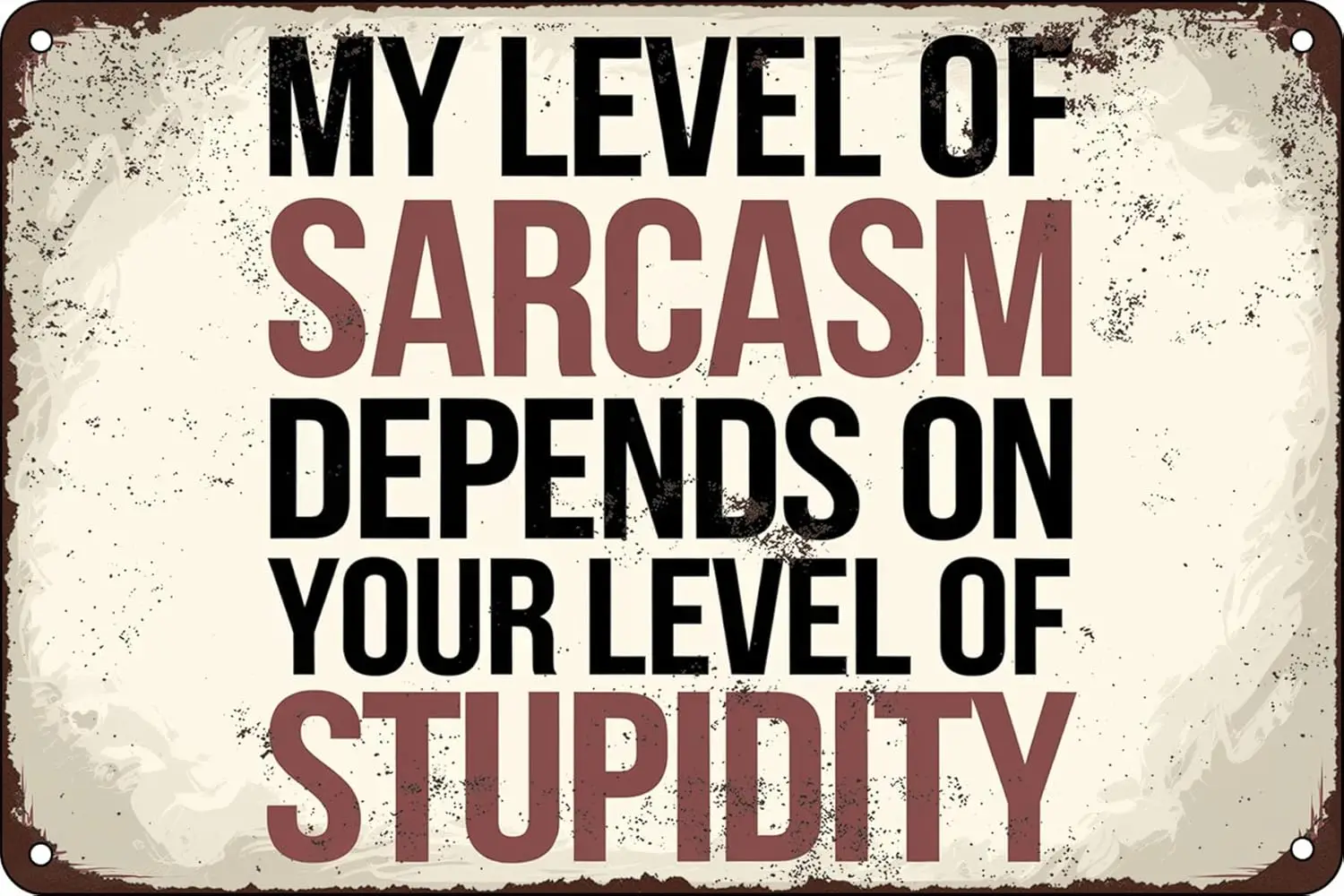 1v,My Level Of Sarcasm Depends On Your Level Of Stupidity Metal Sign – Quirky Vintage Wall Art for Garage Office Man Cave Bar