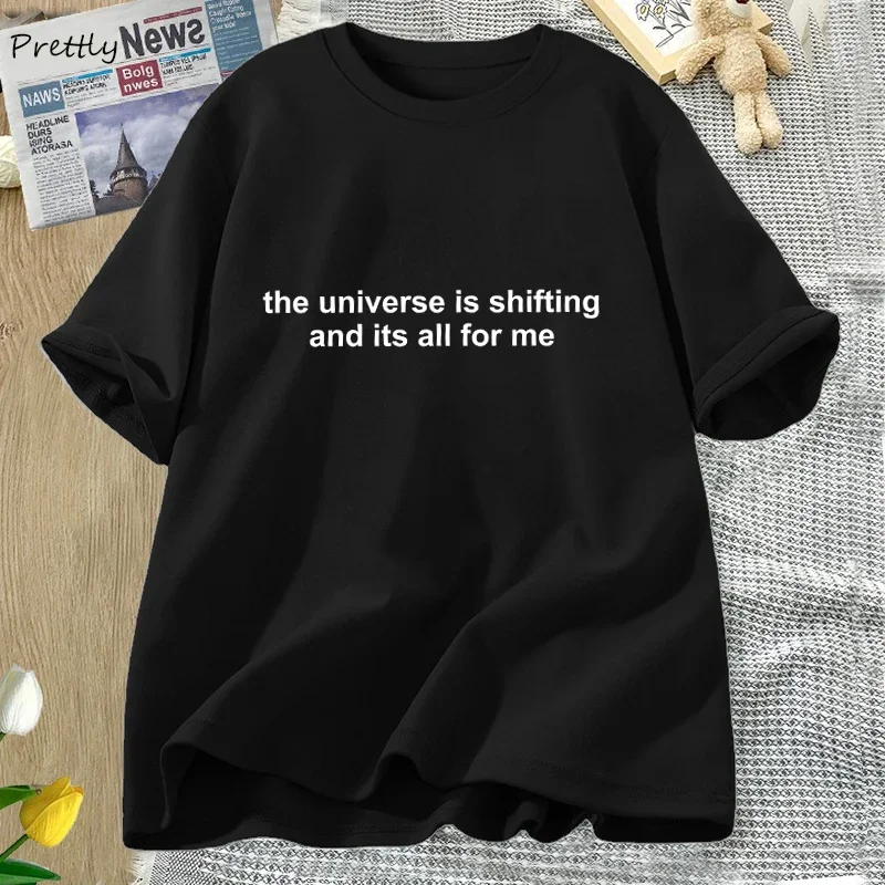 The Universe Is Shifting and Its All for Me T-shirt Women Men Funny Saying Tshirt Cotton Short Sleeve Streetwear Women's Tops