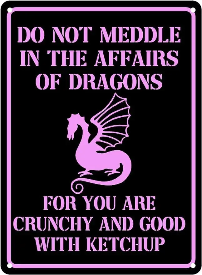 Y1,Funny Sarcastic Metal Tin Sign Do Not Meddle In The Affairs Of Dragons For Bedroom Cafe Man Cave Bathroom Bar
