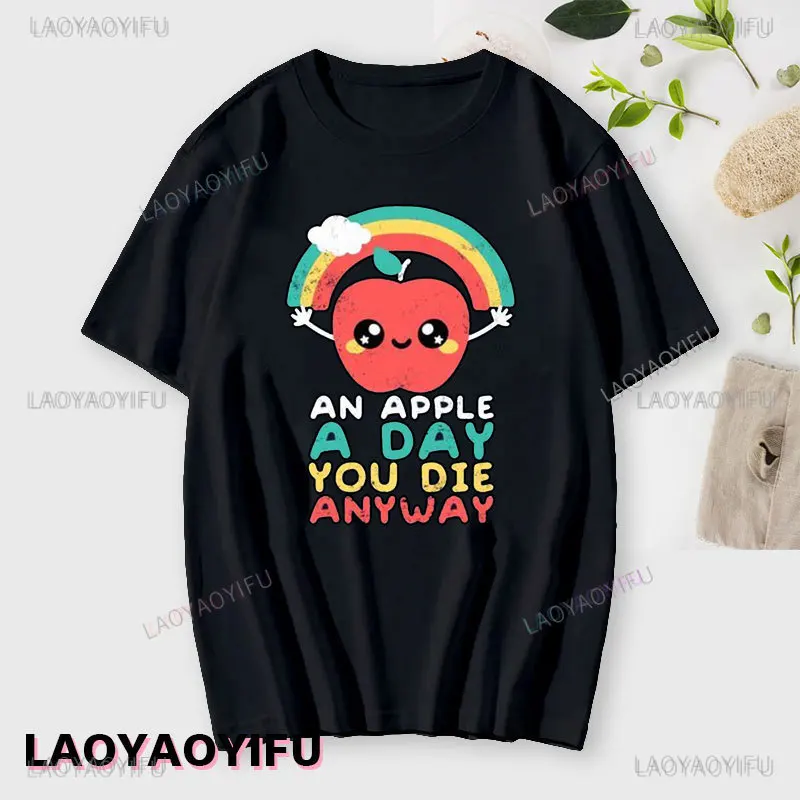 

Funny Fruit Sarcastic Rainbows Printing T-shirt An Apple A Day You Die Anyway Cotton Tshirt Men Women Short-sleev Fashion Tees