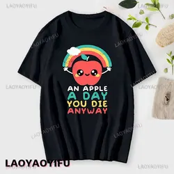 Funny Fruit Sarcastic Rainbows Printing T-shirt An Apple A Day You Die Anyway Cotton Tshirt Men Women Short-sleev Fashion Tees