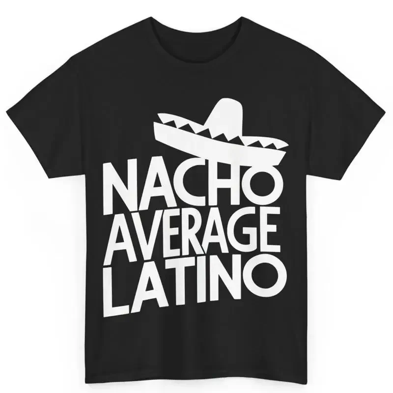 Nacho Average Latino Mexican Cinco De Mayo Cotton T Shirt