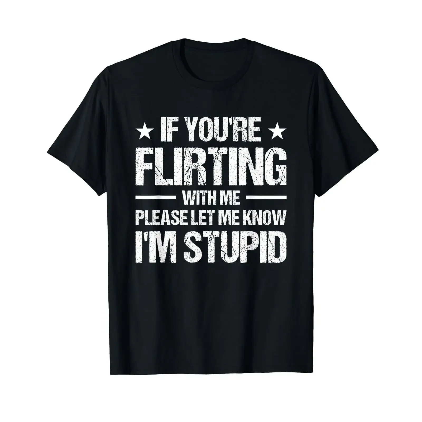 Sponsored Ad If You're Flirting With Me Please Let Know I'm Stupid T Shirt black vintage Washed Stylish Comfortable streetwear