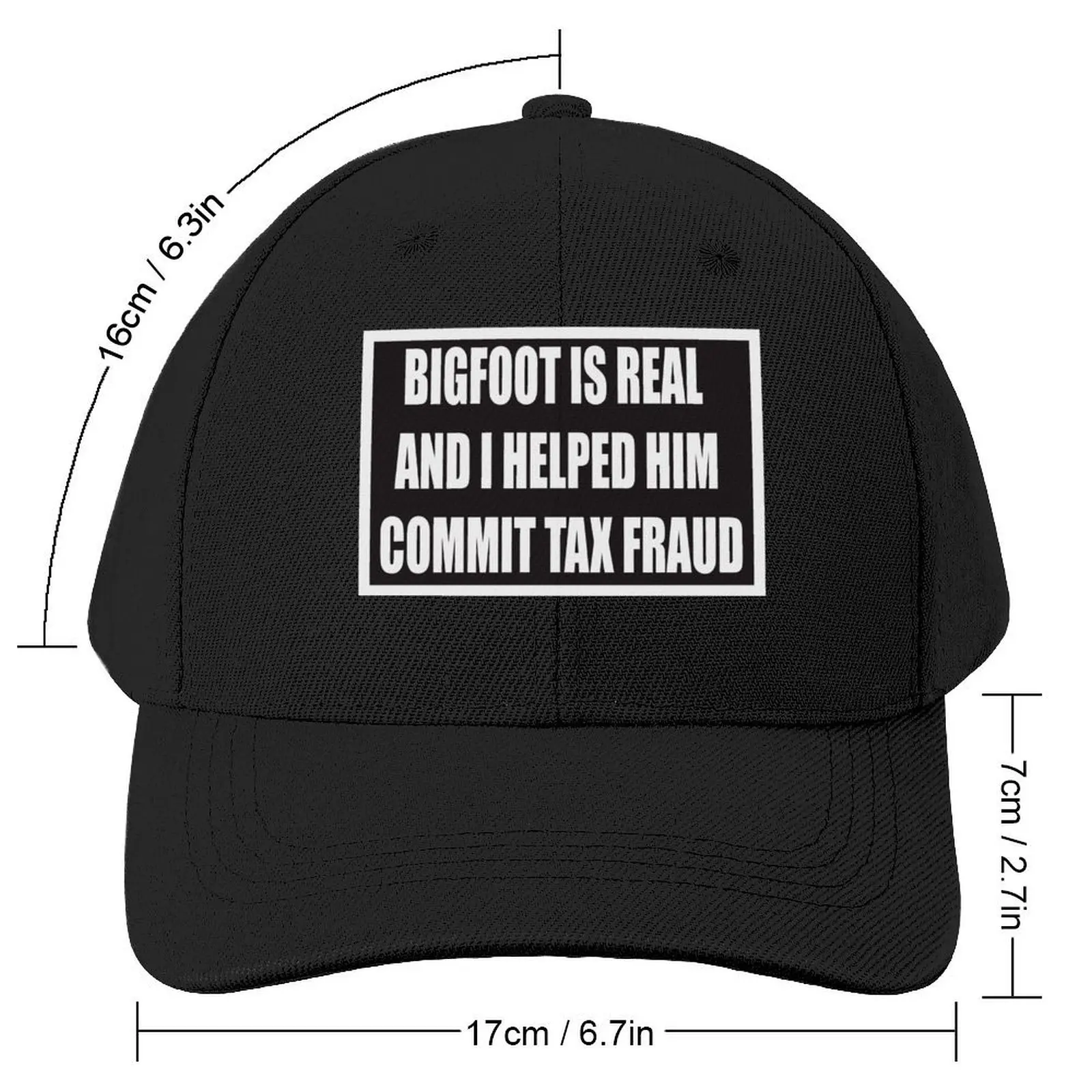 Bigfoot is Real and I Helped Him Commit Tax Fraud Baseball Cap Luxury Man Hat |-F-| Luxury Woman Men's