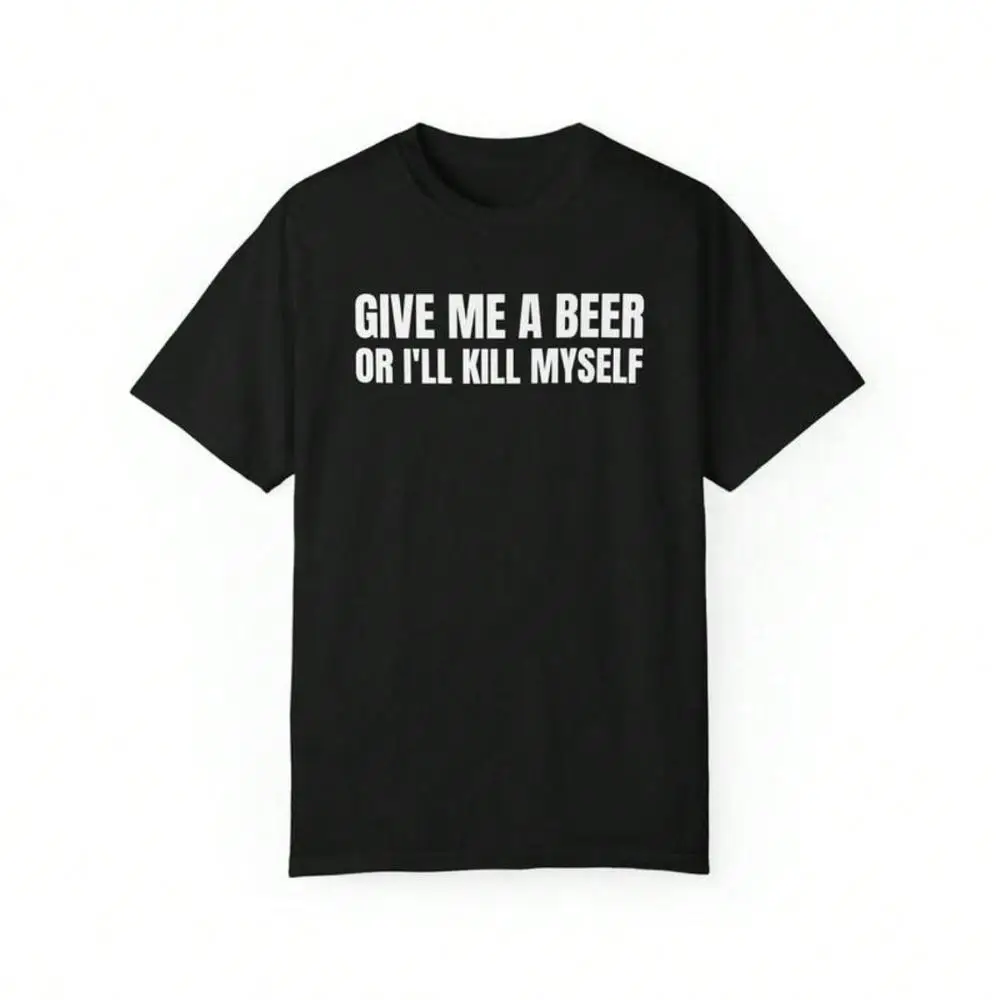 Graphic Tees Funny Beer Lover T-Shirt Give Me A Beer 100% Cotton Unisex Party Gift Tee Men Women Comfort Color Shirts