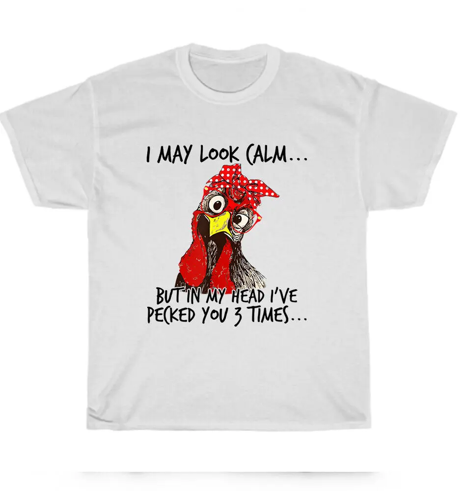 I May Look Calm But In My Head I've Pecked You 3 Times Chicken Lover T-Shirt Anime Graphic T-shirts 100%Cotton Short Sleeve