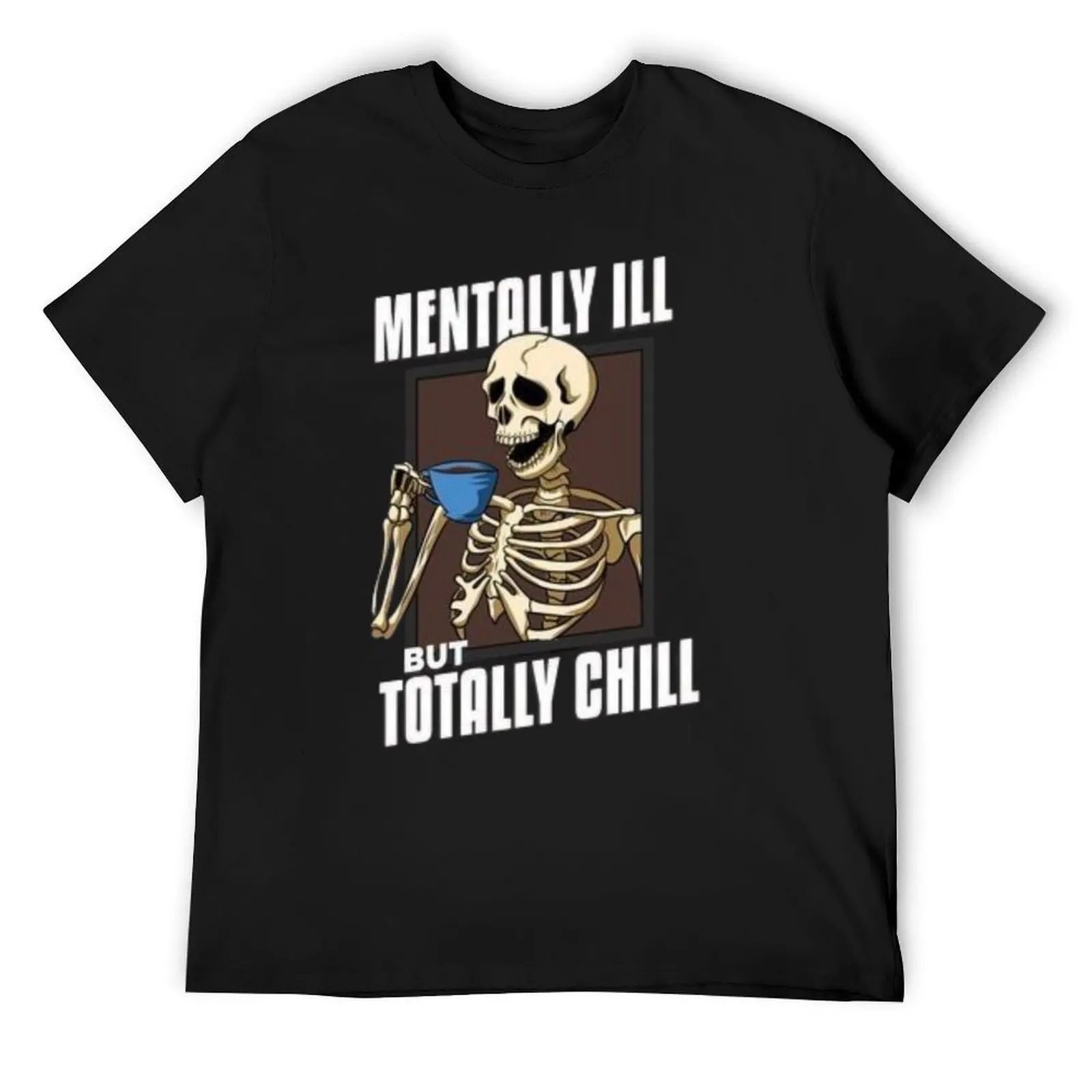 

Mentally ILL but Totally CHILL T-Shirt blue archive basketball graphic tees funny meme t-shirts mens designer clothes