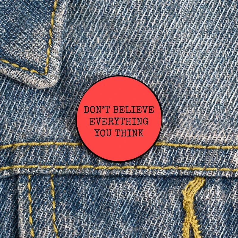 Mental Health Don’t Believe Everything You Think Printed Pin fashion Retro vintage Brooches Shirt Lapel teacher Bag Badge pins