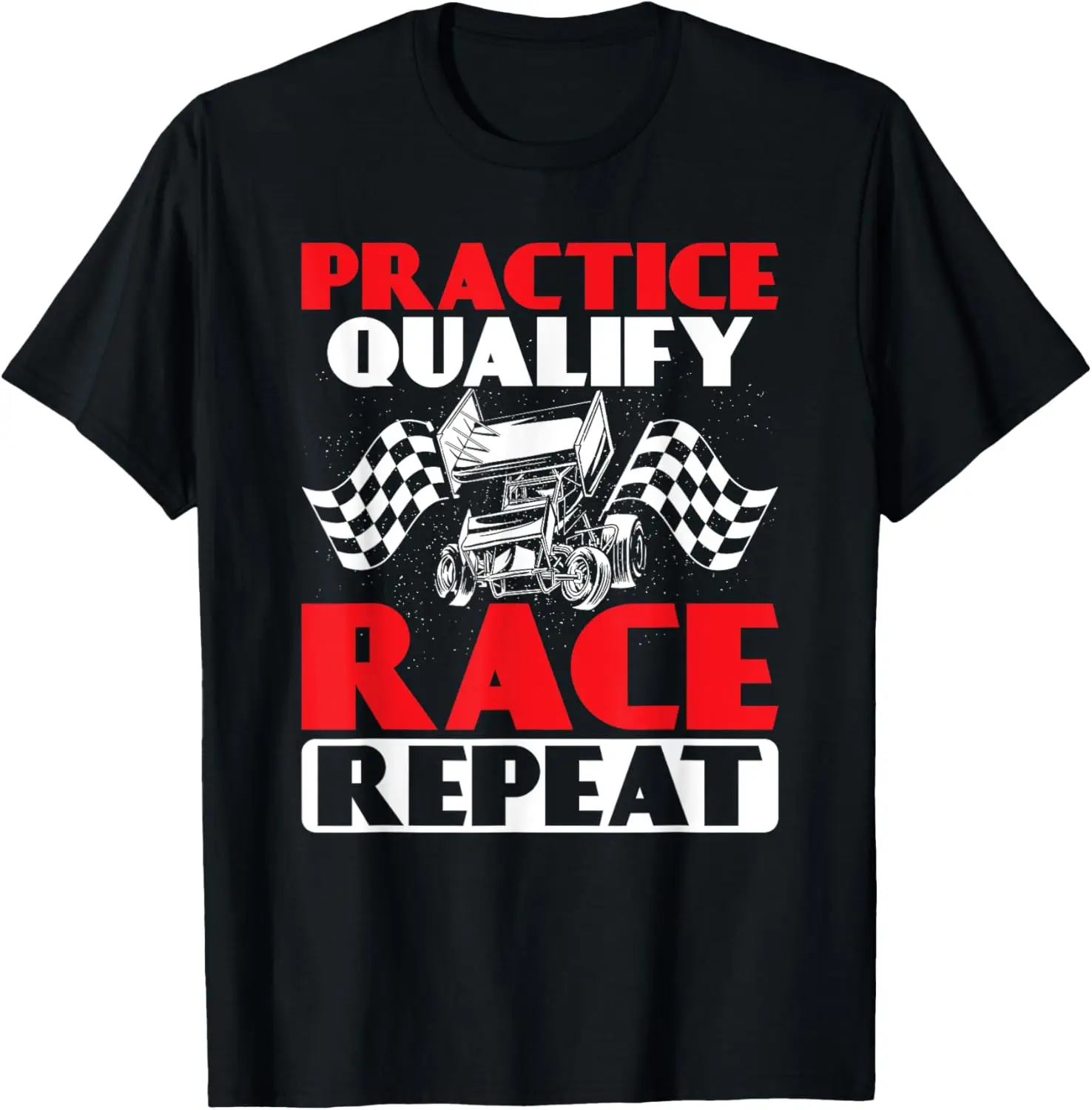 Practice Qualify Race Repeat Sprint Car Dirt Track Racing T-Shirt