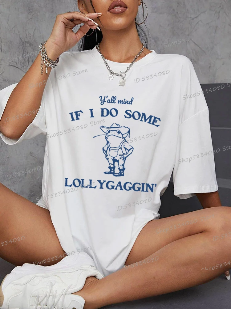 Funny Frog Fashion Casual Oversized Tshirt Women Y’all Mind If I Do Some Lollygagging Retro T-shirts Frog Lollygagging Clothing