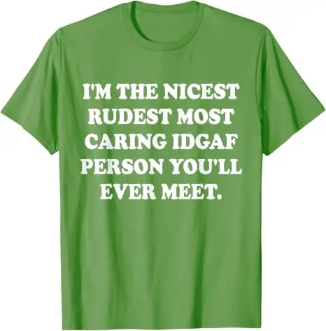 Ich bin der netteste, unhöflichste, am meisten aufmerksamste IDGAF-Mensch, den Sie jemals treffen werden. T-Shirt im Y2K-Stil, personalisiertes sarkastisches Witz-Spruch-T-Shirt, Outfit aus weicher Baumwolle – Detail 8