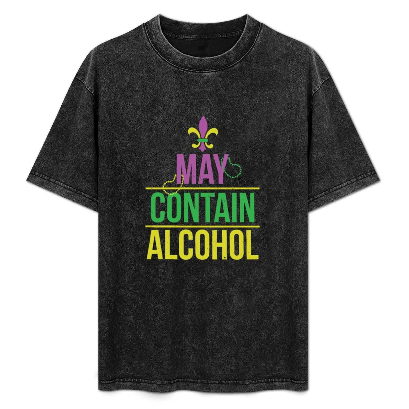 

May Contain Alcohol Mardi Gras Party Drinking T-Shirt Big and Tall Gym T-Shirt