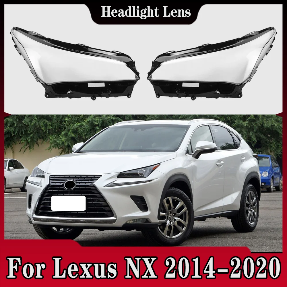

Headlight Lens Shell For Lexus NX NX200 NX300h 2014 2015 2016 2017 2018 - 2020 Transparent Headlamp Cover Plexiglass Lampshad