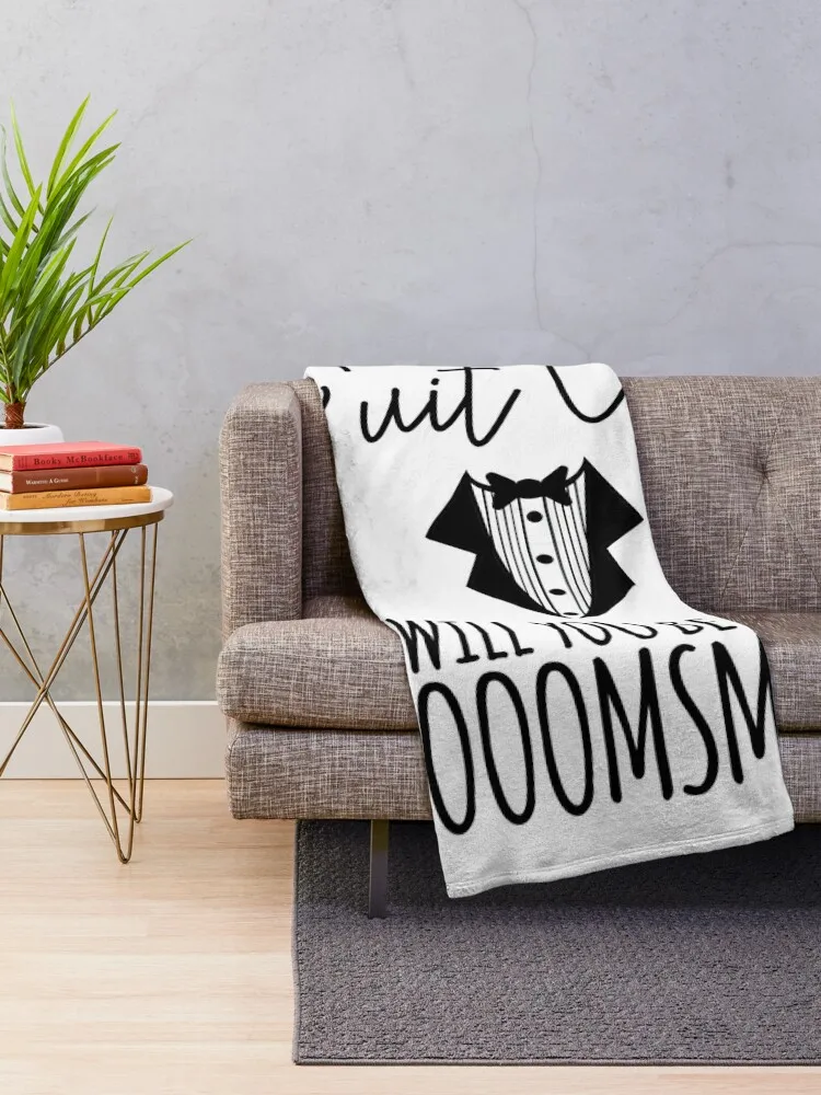 Time To Suit Up, Will You Be My Groomsman? Throw Blanket wednesday Personalized Gift Sofa Quilt funny gift Blankets