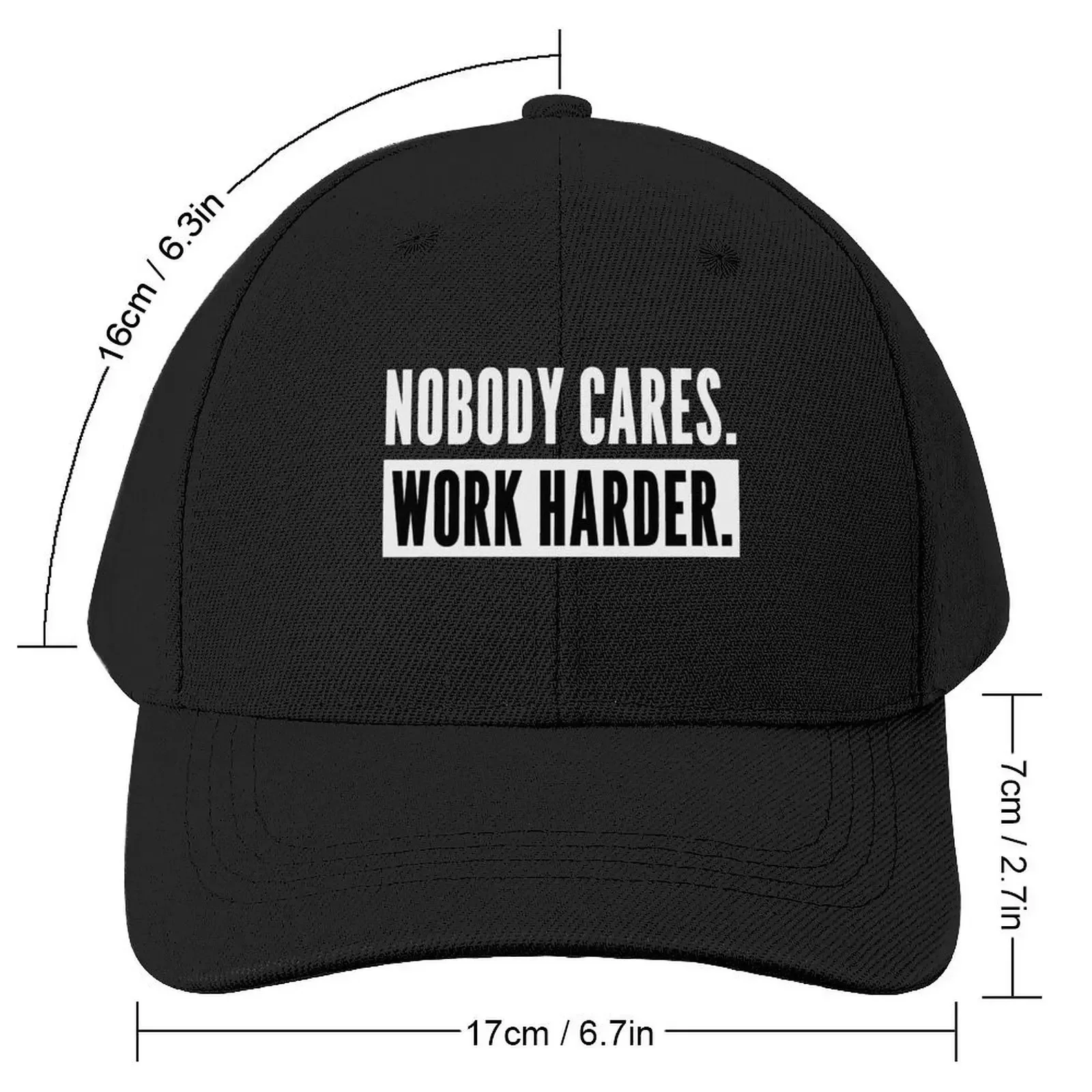 Nobody Cares Work Harder, Motivation for Athletes or Entrepreneurs Baseball Cap funny hat Golf Hat Women's 2025 Men's