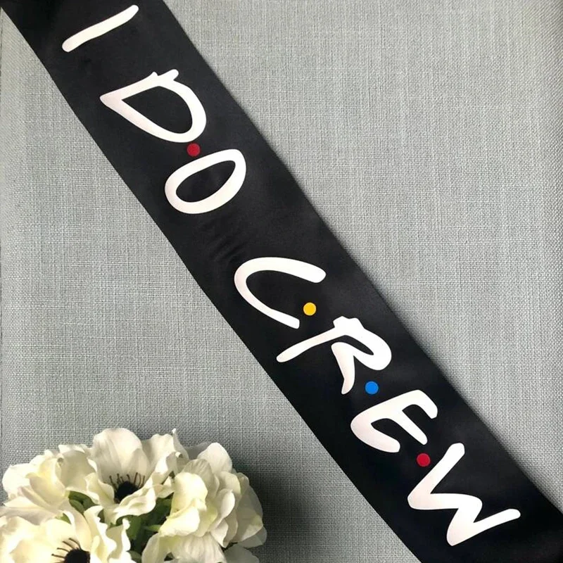 I Do Crew Bridesmaid Maid of Honor groom Bride to be sash Friend Theme Bachelorette Party bridal shower decoration proposal gift