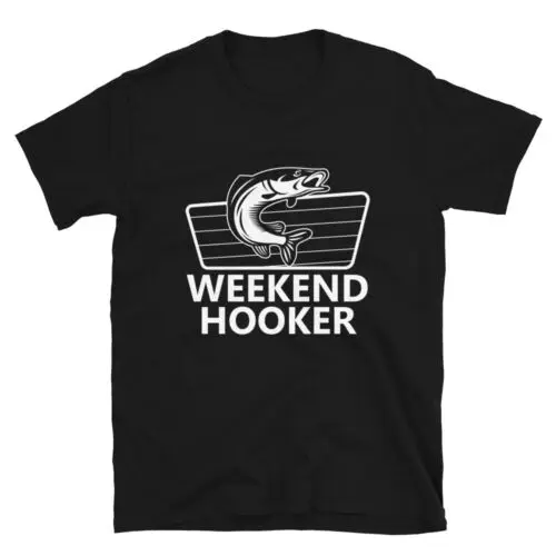 Funny Fishing Weekend Hooker Unisex T-Shirt