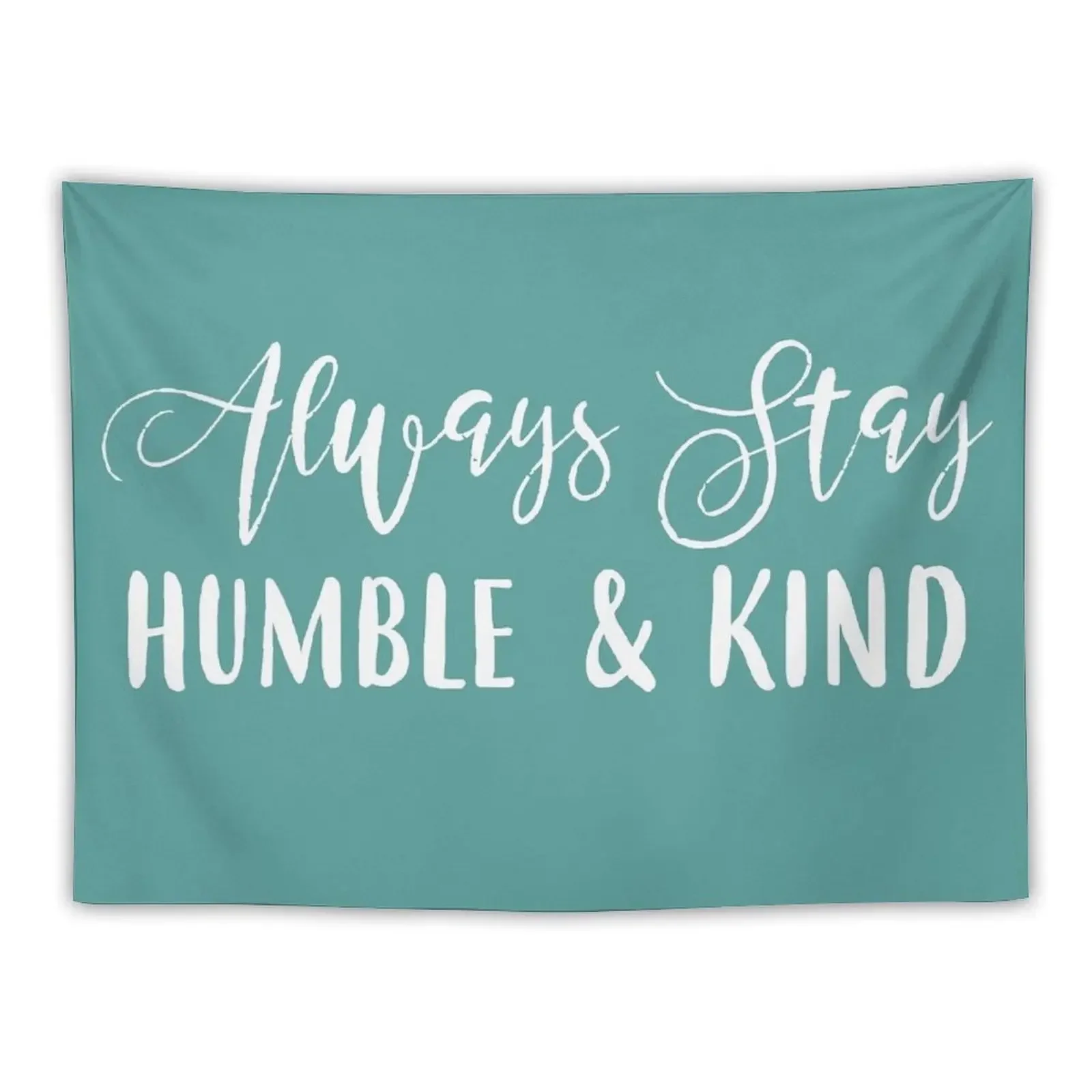 Always stay humble & kind, teal Tapestry Cute Room Things Wall Decoration Wall Art Bedroom Decor Tapestry