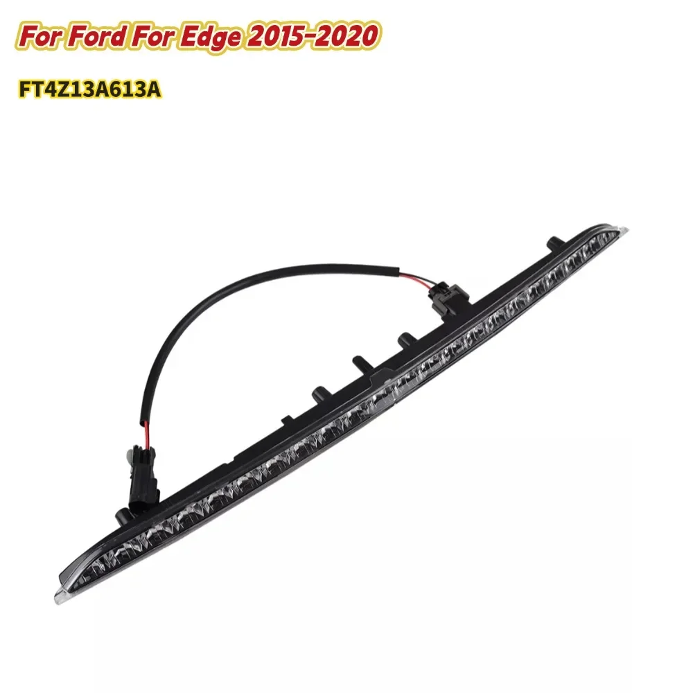 

FT4Z13A613A Светодиодный третий задний стоп-сигнал высокого уровня для Ford для Edge 2015-2020, стоп-сигнал, автомобильные светодиодные лампы ﻿ аксессуары
